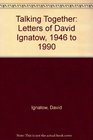 Talking Together Letters of David Ignatow 19461990