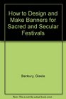 How to Design and Make Banners for Sacred and Secular Festivals