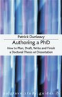 Authoring a PhD Thesis How to Plan Draft Write and Finish a Doctoral Dissertation