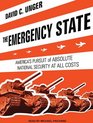 The Emergency State America's Pursuit of Absolute Security at All Costs