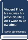 Vincent Price his movies his plays his life