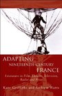 Adapting NineteenthCentury France Literature in Film Theatre Television Radio and Print