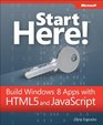 Start Here Build Windows 8 Apps with HTML5 and JavaScript