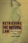 Retrieving the Natural Law A Return to Moral First Things