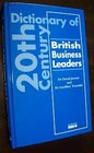 Dictionary of Twentieth Century British Business Leaders