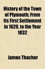 History of the Town of Plymouth From Its First Settlement in 1620 to the Year 1832