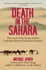 Death in the Sahara The Lords of the Desert and the Timbuktu Railway Expedition Massacre