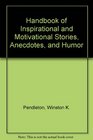 Handbook of Inspirational and Motivational Stories Anecdotes and Humor