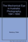 The Mechanical Eye in Australia Photography 18411900