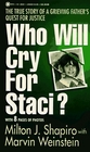 Who Will Cry for Staci The True Story of a Grieving Father's Quest for Justice