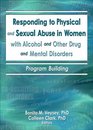 Responding To Physical And Sexual Abuse In Women With Alcohol And Other Drug and Mental Disorders Program Building