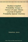 Studies in Applied Probability Essays in Honour of Lajos Takacs