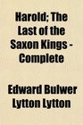 Harold The Last of the Saxon Kings  Complete