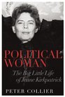 Political Woman The Big Little Life of Jeane Kirkpatrick