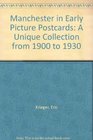 Manchester in Early Picture Postcards A Unique Collection from 1900 to 1930