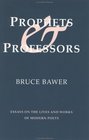 Prophets  Professors Essays on the Lives and Works of Modern Poets