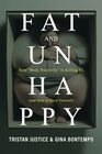 Fat And Unhappy: How ?Body Positivity? Is Killing Us (and How to Save Yourself)