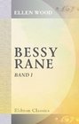 Bessy Rane Roman von Mrs Henry Wood Aus dem Englischen Autorisirte Ausgabe Band 1