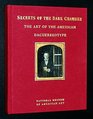 Secrets of the Dark Chamber The Art of the American Daguerreotype