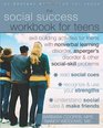 The Social Success Workbook for Teens: Skill-building Activities for Teens With Nonverbal Learning Disorder, Asperger's Disorder, & Other Social-skill Problems
