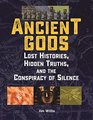 Ancient Gods Lost Histories Hidden Truths and the Conspiracy of Silence