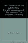 The Giant Book Of The 20th Century  EyeWitness Accounts Of The Moments That Shaped Our Century