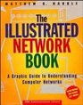 The Illustrated Network Book A Graphic Guide to Understanding Computer Networks