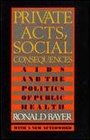 Private Acts Social Consequences AIDS and the Politics of Public Health