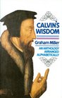 Calvin's Wisdom An Anthology Arranged Alphabetically by a Grateful Reason