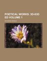 Poetical works 3d63d ed Volume 1