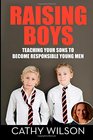 Raising Boys Teaching Your Sons to Become Responsible Young Men