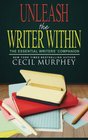 Unleash the Writer Within The Essential Writers' Companion