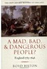 A Mad, Bad, and Dangerous People: England 1783-1846