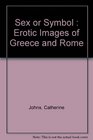 Sex or Symbol Erotic Images of Greece and Rome