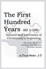 The First Hundred Years AD 1100 Failures and Successes of Christianity's Beginning The Jesus Movement Christian AntiSemitism Christian Sexism