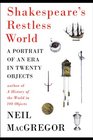 Shakespeare's Restless World A Portrait of an Era in Twenty Objects