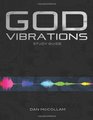 God Vibrations Study Guide A Kingdom Perspective on the Power of Sound