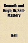 Kenneth and Hugh Or SelfMastery