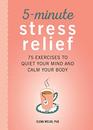 5Minute Stress Relief 75 Exercises to Quiet Your Mind and Calm Your Body