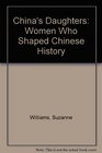 China's Daughters Women Who Shaped Chinese History