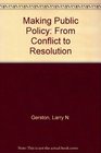 Making public policy From conflict to resolution