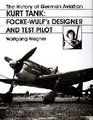 The History of German Aviation Kurt TankFocke Wulf's Designer and Test Pilot