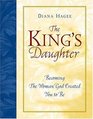 The King's Daughter: Becoming the Woman God Created You to Be