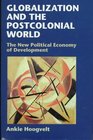 Globalization and the Postcolonial World  The New Political Economy of Development