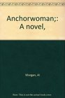 Anchorwoman A novel