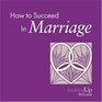 How To Succeed In Marriage