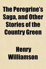 The Peregrine's Saga and Other Stories of the Country Green