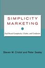 Simplicity Marketing End Brand Complexity Clutter and Confusion