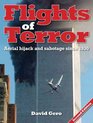 Flights of Terror Aerial Hijack and Sabotage Since 1930 2nd Edition