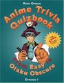 Anime Trivia Quizbook Episode 1 From Easy to Otaku Obscure